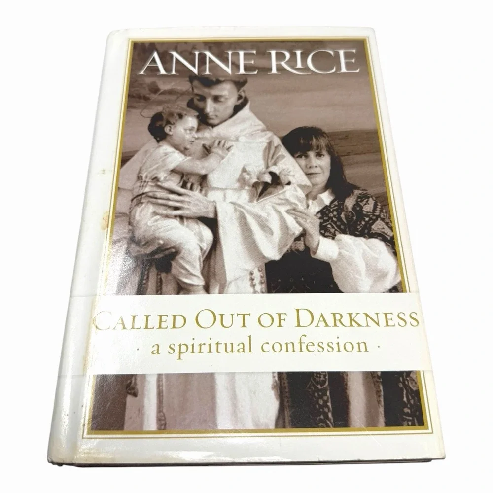 Called Out of Darkness: A Spiritual Confession - Hardcover By Rice,‎ Anne - GOOD